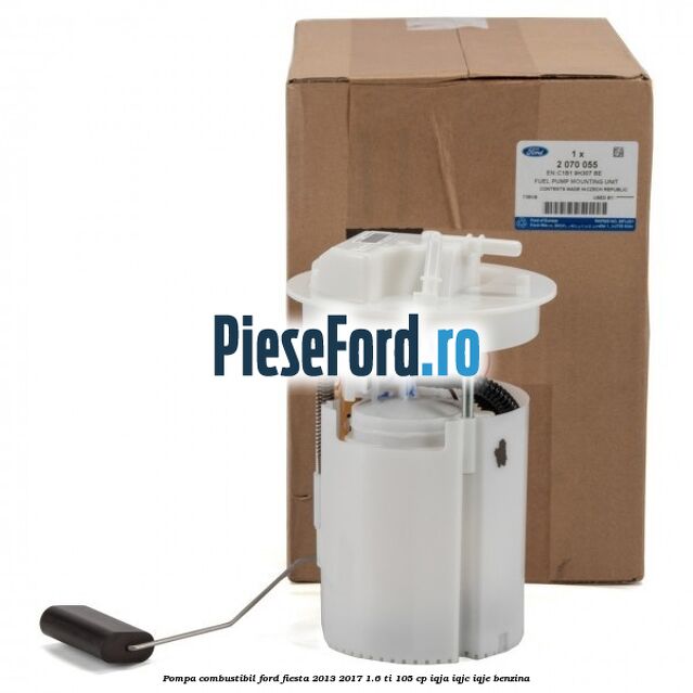 Pompa combustibil Ford Fiesta 2013-2017 1.6 Ti 105 cp IQJA, IQJC, IQJE benzina
