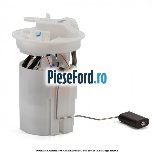 Pompa combustibil Ford Fiesta 2013-2017 1.6 Ti 105 cp IQJA, IQJC, IQJE benzina