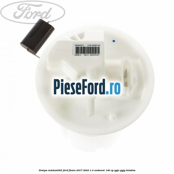 Pompa combustibil Ford Fiesta 2017-2023 1.0 EcoBoost 140 cp YYJE, YYJG benzina