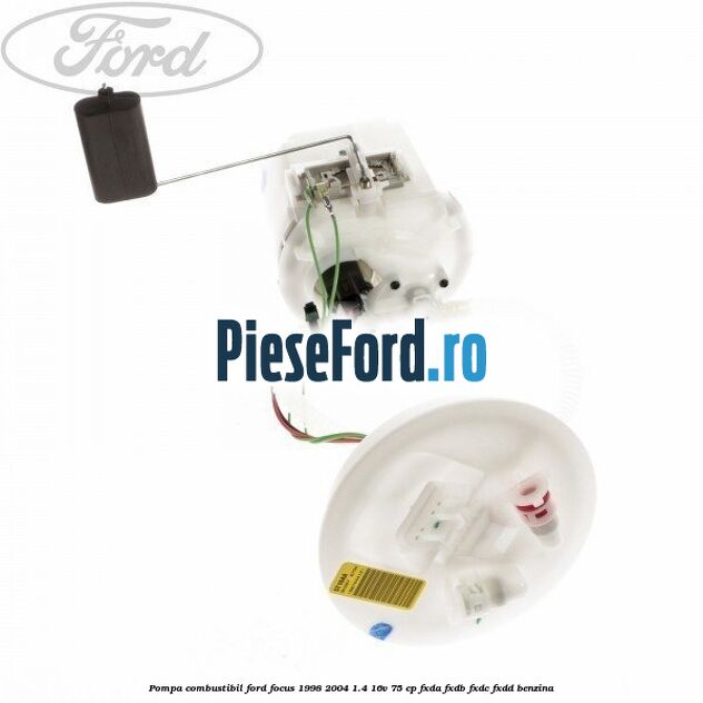 Pompa combustibil Ford Focus 1998-2004 1.4 16V 75 cp Pompa combustibil Ford Focus 1998-2004 1.4 16V 75 cp FXDA, FXDB, FXDC, FXDD benzina