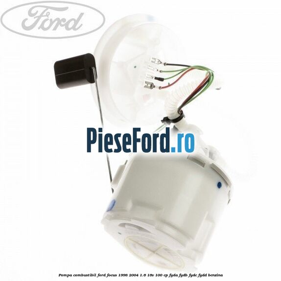 Pompa combustibil Ford Focus 1998-2004 1.6 16V 100 cp FYDA, FYDB, FYDC, FYDD benzina