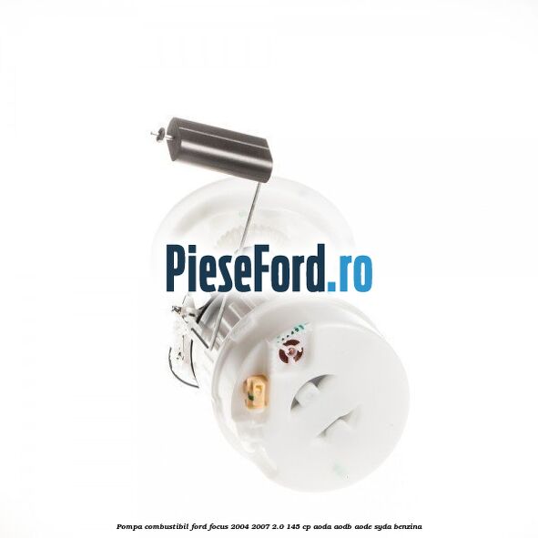 Pompa combustibil Ford Focus 2004-2007 2.0 145 cp AODA, AODB, AODE, SYDA benzina