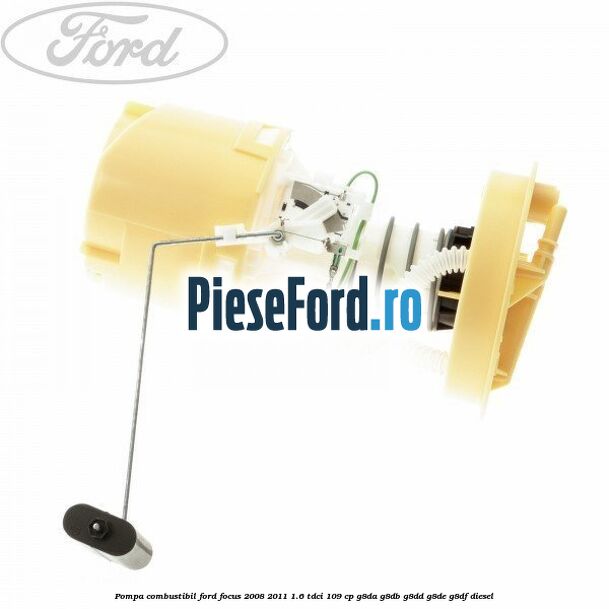 Pompa combustibil Ford Focus 2008-2011 1.6 TDCi 109 cp Pompa combustibil Ford Focus 2008-2011 1.6 TDCi 109 cp G8DA, G8DB, G8DD, G8DE, G8DF diesel