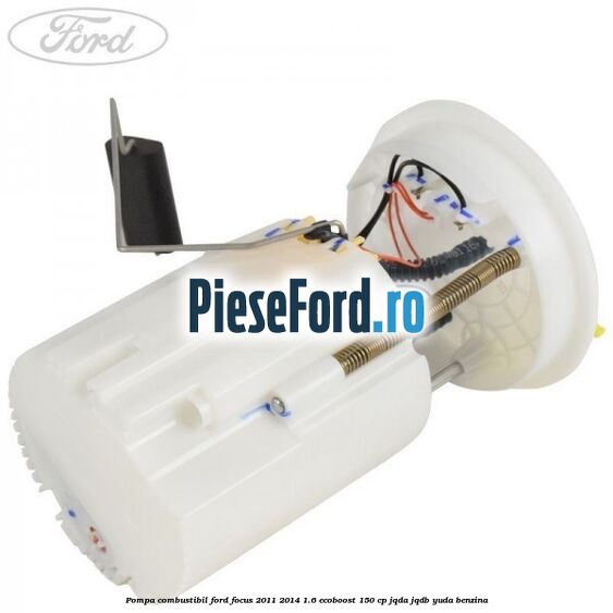 Pompa combustibil Ford Focus 2011-2014 1.6 EcoBoost 150 cp Pompa combustibil Ford Focus 2011-2014 1.6 EcoBoost 150 cp JQDA, JQDB, YUDA benzina