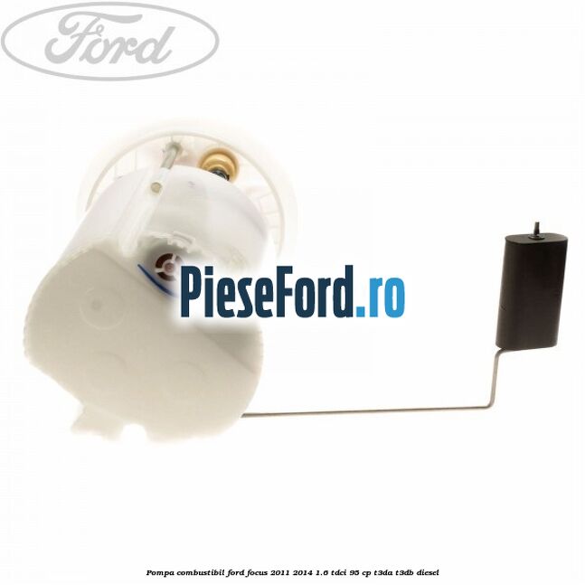 Pompa combustibil Ford Focus 2011-2014 1.6 TDCi 95 cp T3DA, T3DB diesel