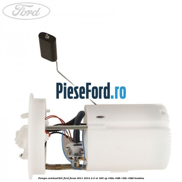 Pompa combustibil Ford Focus 2011-2014 2.0 ST 250 cp Pompa combustibil Ford Focus 2011-2014 2.0 ST 250 cp R9DA, R9DB, R9DC, R9DD benzina