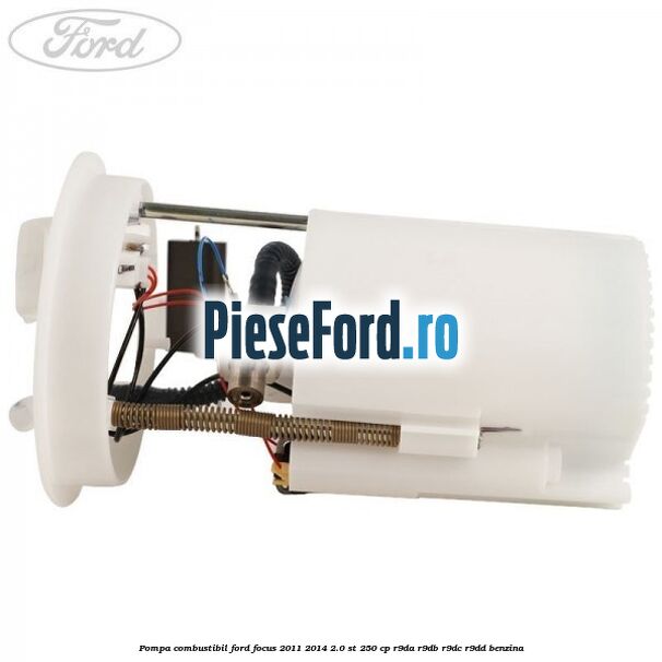 Pompa combustibil Ford Focus 2011-2014 2.0 ST 250 cp Pompa combustibil Ford Focus 2011-2014 2.0 ST 250 cp R9DA, R9DB, R9DC, R9DD benzina
