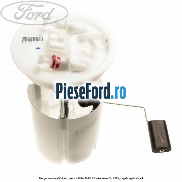 Pompa combustibil Ford Focus 2014-2018 1.6 TDCi ECOnetic 105 cp NGDA, NGDB diesel