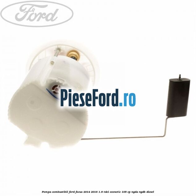 Pompa combustibil Ford Focus 2014-2018 1.6 TDCi ECOnetic 105 cp NGDA, NGDB diesel