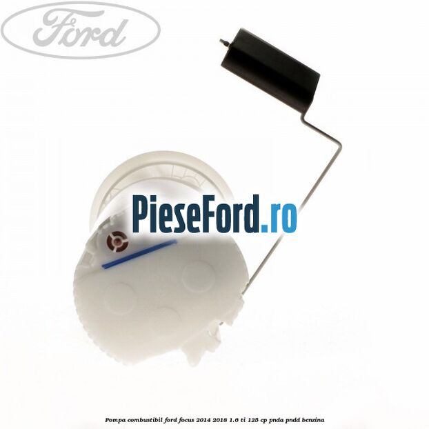 Pompa combustibil Ford Focus 2014-2018 1.6 Ti 125 cp PNDA, PNDD benzina