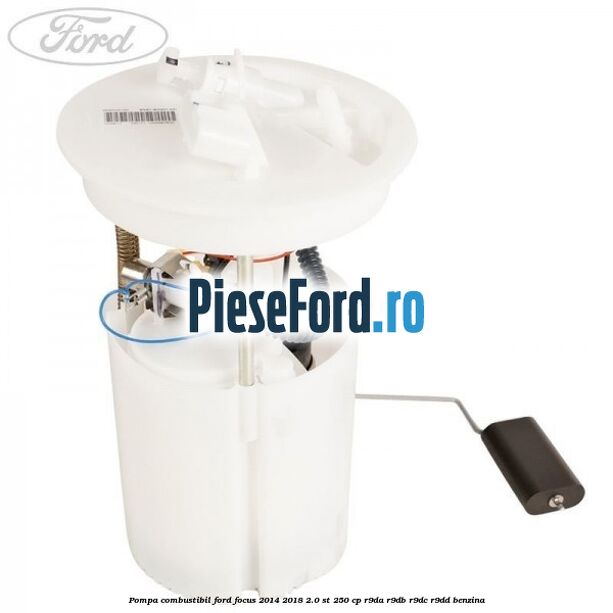 Pompa combustibil Ford Focus 2014-2018 2.0 ST 250 cp R9DA, R9DB, R9DC, R9DD benzina