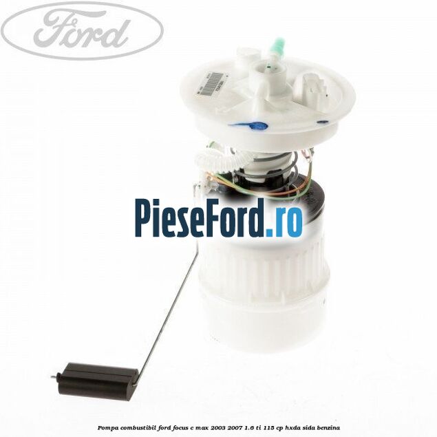 Pompa combustibil Ford Focus C-Max 2003-2007 1.6 Ti 115 cp HXDA, SIDA benzina