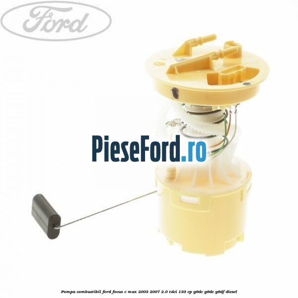 Pompa combustibil Ford Focus C-Max 2003-2007 2.0 TDCi 133 cp G6DC, G6DE, G6DF diesel