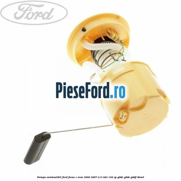 Pompa combustibil Ford Focus C-Max 2003-2007 2.0 TDCi 133 cp G6DC, G6DE, G6DF diesel