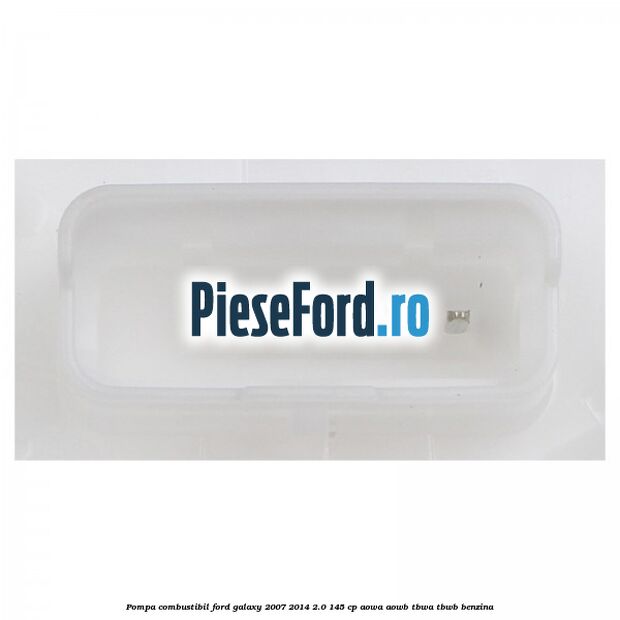 Pompa combustibil Ford Galaxy 2007-2014 2.0 145 cp Pompa combustibil Ford Galaxy 2007-2014 2.0 145 cp AOWA, AOWB, TBWA, TBWB benzina
