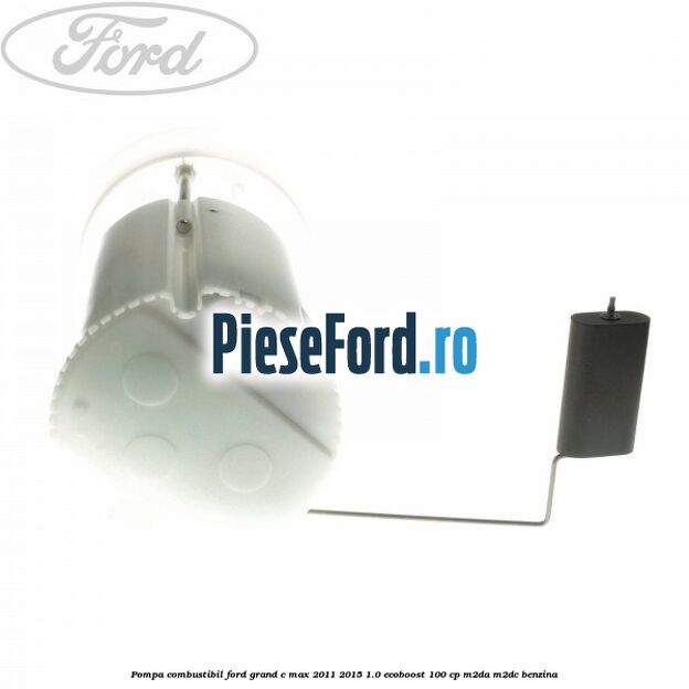 Pompa combustibil Ford Grand C-Max 2011-2015 1.0 EcoBoost 100 cp M2DA, M2DC benzina