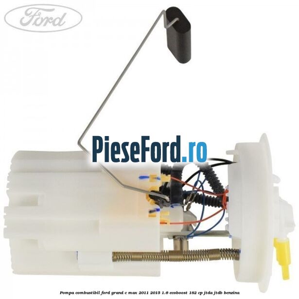 Pompa combustibil Ford Grand C-Max 2011-2015 1.6 EcoBoost 182 cp Pompa combustibil Ford Grand C-Max 2011-2015 1.6 EcoBoost 182 cp JTDA, JTDB benzina