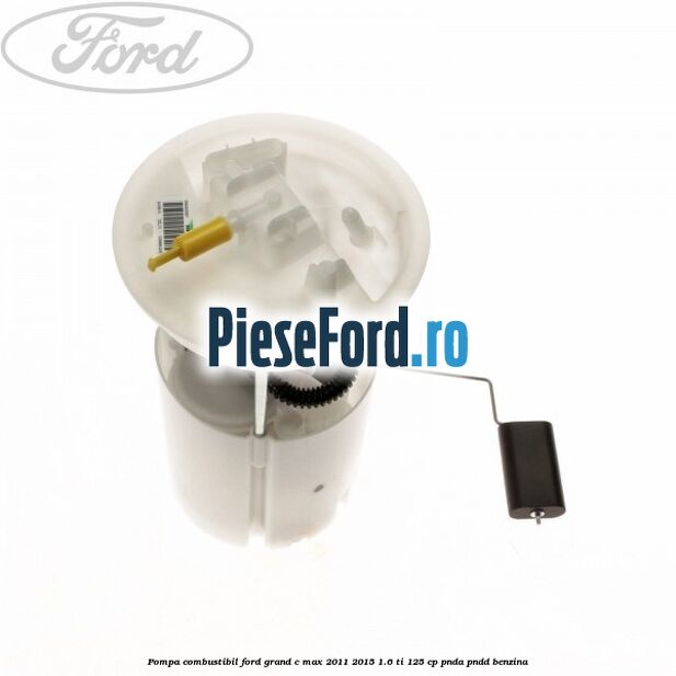 Pompa combustibil Ford Grand C-Max 2011-2015 1.6 Ti 125 cp PNDA, PNDD benzina