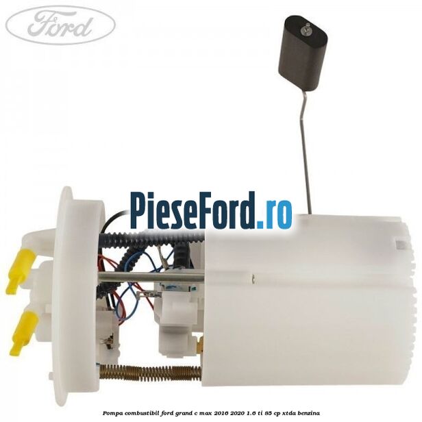 Pompa combustibil Ford Grand C-Max 2016-2020 1.6 Ti 85 cp Pompa combustibil Ford Grand C-Max 2016-2020 1.6 Ti 85 cp XTDA benzina