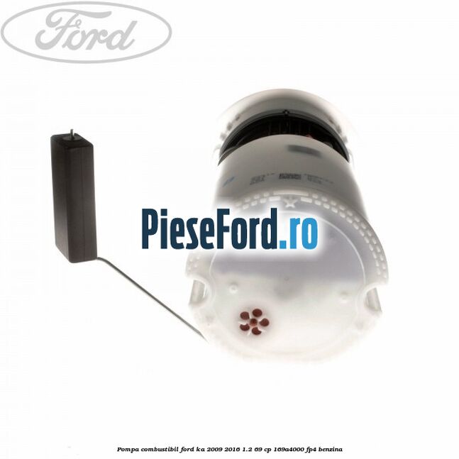 Pompa combustibil Ford Ka 2009-2016 1.2 69 cp 169A4000, FP4 benzina