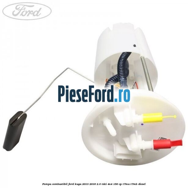 Pompa combustibil Ford Kuga 2013-2016 2.0 TDCi 4x4 150 cp Pompa combustibil Ford Kuga 2013-2016 2.0 TDCi 4x4 150 cp T7MA, T7MB diesel