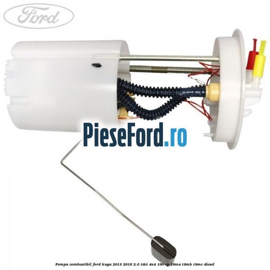 Pompa combustibil Ford Kuga 2013-2016 2.0 TDCi 4x4 180 cp T8MA, T8MB, T8MC diesel