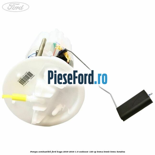 Pompa combustibil Ford Kuga 2016-2018 1.5 EcoBoost 120 cp BNMA, BNMB, BNMC benzina