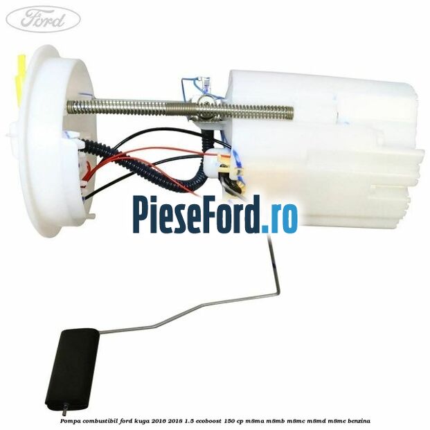 Pompa combustibil Ford Kuga 2016-2018 1.5 EcoBoost 150 cp M8MA, M8MB, M8MC, M8MD, M8ME benzina