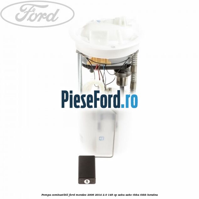 Pompa combustibil Ford Mondeo 2008-2014 2.0 145 cp AOBA, AOBC, TBBA, TBBB benzina