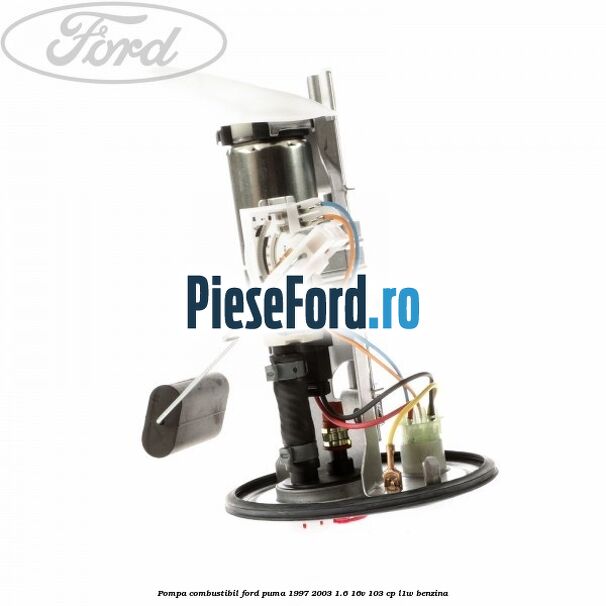 Pompa combustibil Ford Puma 1997-2003 1.6 16V 103 cp Pompa combustibil Ford Puma 1997-2003 1.6 16V 103 cp L1W benzina