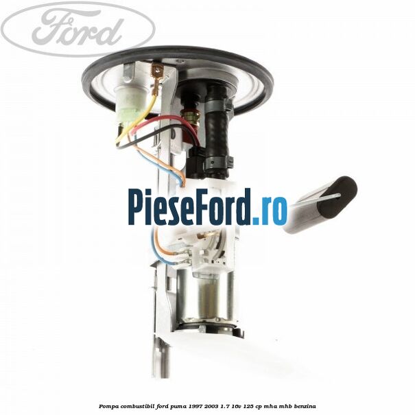 Pompa combustibil Ford Puma 1997-2003 1.7 16V 125 cp MHA, MHB benzina