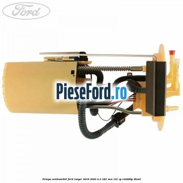 Pompa combustibil Ford Ranger 2016-2020 2.2 TDCi 4x4 131 cp Pompa combustibil Ford Ranger 2016-2020 2.2 TDCi 4x4 131 cp T22DD0P diesel