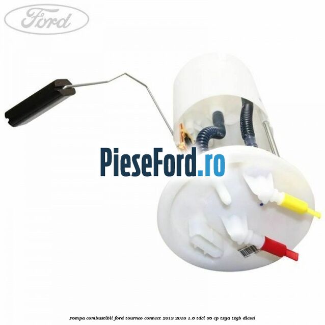 Pompa combustibil Ford Tourneo Connect 2013-2018 1.6 TDCi 95 cp TZGA, TZGB diesel
