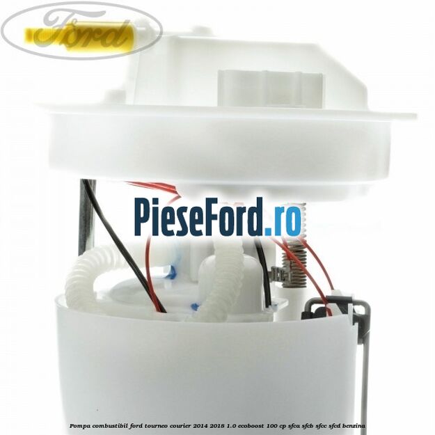 Pompa combustibil Ford Tourneo Courier 2014-2018 1.0 EcoBoost 100 cp SFCA, SFCB, SFCC, SFCD benzina