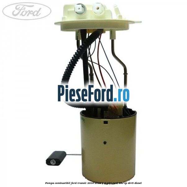 Pompa combustibil Ford Transit 2014-2018 2.2 TDCi RWD 100 cp DRR5 diesel