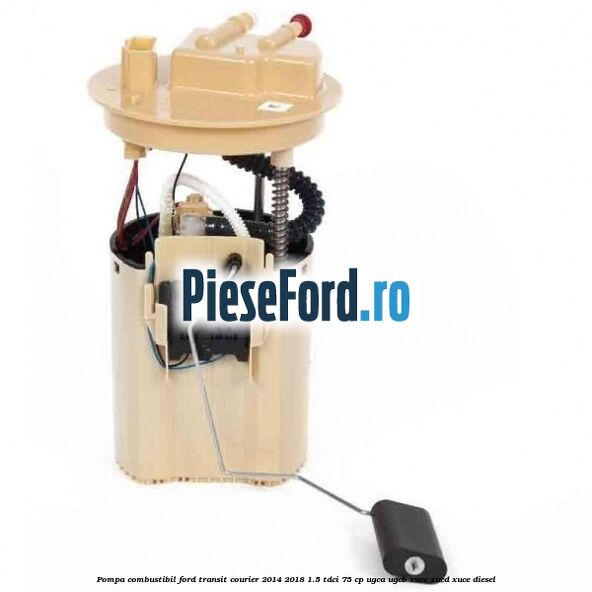 Pompa combustibil Ford Transit Courier 2014-2018 1.5 TDCi 75 cp Pompa combustibil Ford Transit Courier 2014-2018 1.5 TDCi 75 cp UGCA, UGCB, XUCC, XUCD, XUCE diesel