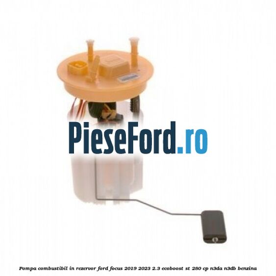 Pompa combustibil in rezervor Ford Focus 2019-2023 2.3 EcoBoost ST 280 cp Pompa combustibil in rezervor Ford Focus 2019-2023 2.3 EcoBoost ST 280 cp N3DA, N3DB benzina