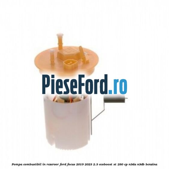 Pompa combustibil in rezervor Ford Focus 2019-2023 2.3 EcoBoost ST 280 cp Pompa combustibil in rezervor Ford Focus 2019-2023 2.3 EcoBoost ST 280 cp N3DA, N3DB benzina