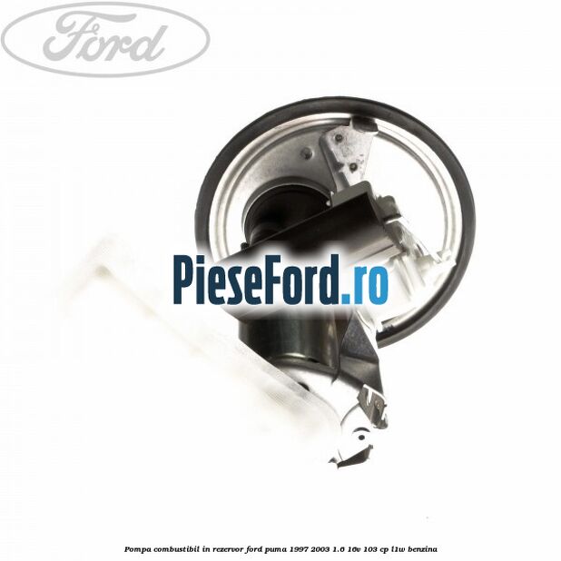 Pompa combustibil in rezervor Ford Puma 1997-2003 1.6 16V 103 cp L1W benzina