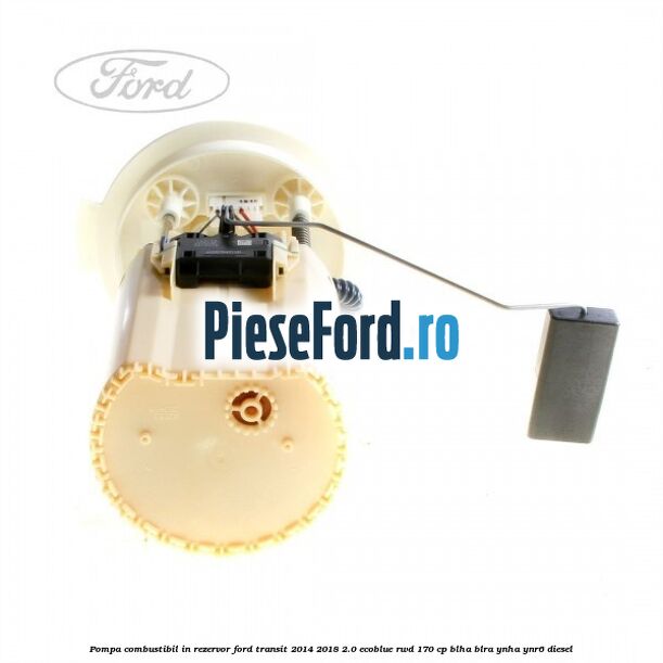 Pompa combustibil in rezervor Ford Transit 2014-2018 2.0 EcoBlue RWD 170 cp BLHA, BLRA, YNHA, YNR6 diesel