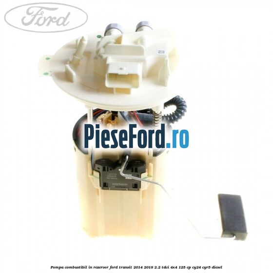Pompa combustibil in rezervor Ford Transit 2014-2018 2.2 TDCi 4x4 125 cp CY24, CYR5 diesel