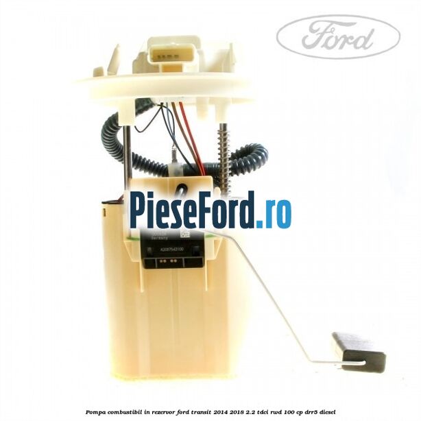 Pompa combustibil in rezervor Ford Transit 2014-2018 2.2 TDCi RWD 100 cp DRR5 diesel