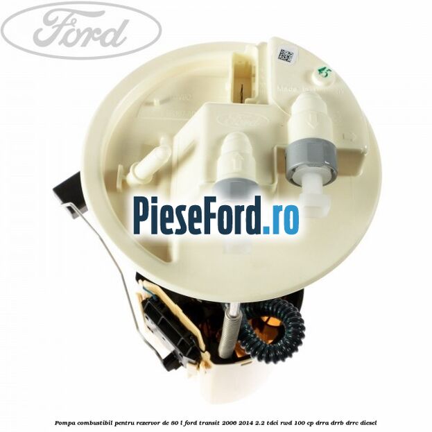Pompa combustibil pentru rezervor de 80 L Ford Transit 2006-2014 2.2 TDCi RWD 100 cp DRRA, DRRB, DRRC diesel