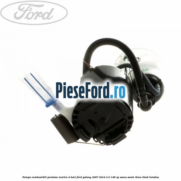 Pompa combustibil presiune marita 4 bari Ford Galaxy 2007-2014 2.0 145 cp AOWA, AOWB, TBWA, TBWB benzina