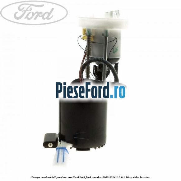 Pompa combustibil presiune marita 4 bari Ford Mondeo 2008-2014 1.6 Ti 110 cp Pompa combustibil presiune marita 4 bari Ford Mondeo 2008-2014 1.6 Ti 110 cp RHBA benzina