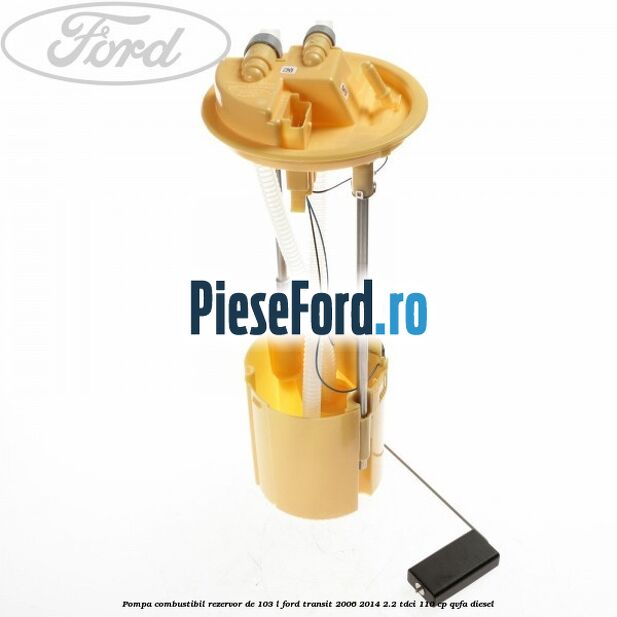 Pompa combustibil rezervor de 103 L Ford Transit 2006-2014 2.2 TDCi 110 cp QVFA diesel