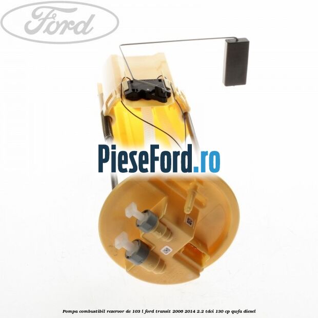 Pompa combustibil rezervor de 103 L Ford Transit 2006-2014 2.2 TDCi 130 cp QWFA diesel