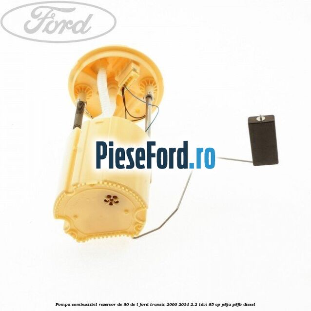 Pompa combustibil rezervor de 80 de L Ford Transit 2006-2014 2.2 TDCi 85 cp Pompa combustibil rezervor de 80 de L Ford Transit 2006-2014 2.2 TDCi 85 cp P8FA, P8FB diesel