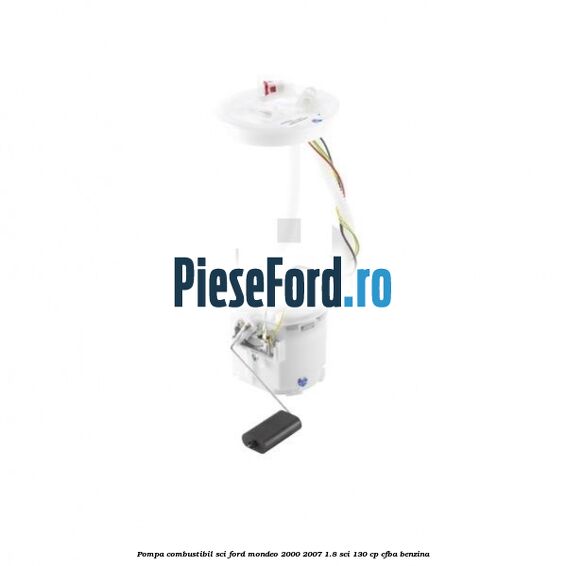 Pompa combustibil SCI Ford Mondeo 2000-2007 1.8 SCi 130 cp CFBA benzina