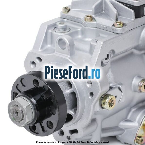 Pompa de injectie Ford Transit 2006-2014 2.4 TDCi 115 cp JXFA, JXFC diesel